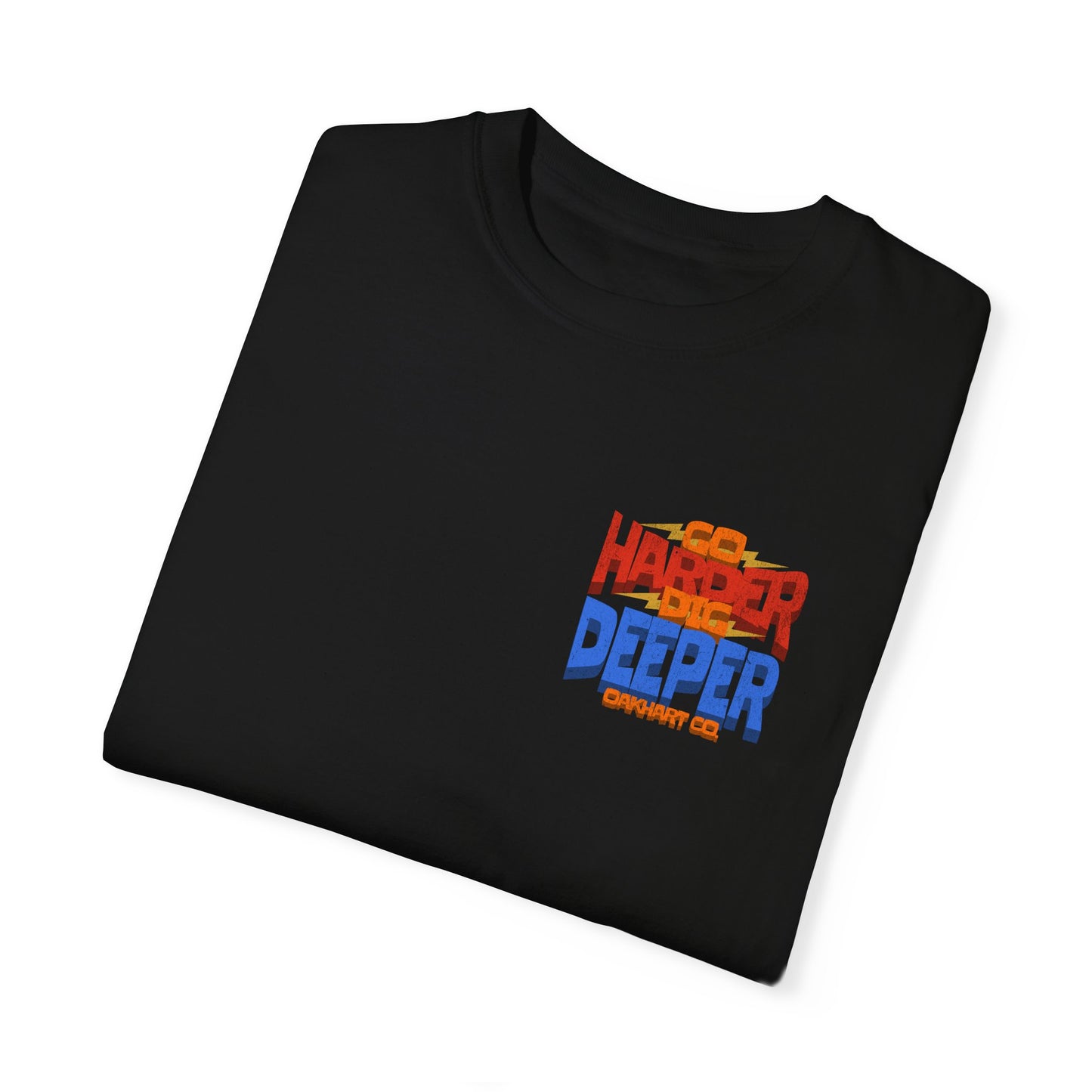 Go Harder, Dig Deeper T-Shirt