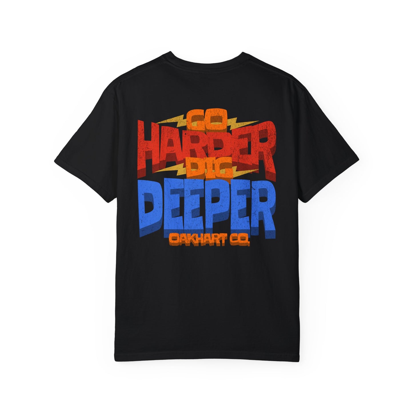 Go Harder, Dig Deeper T-Shirt