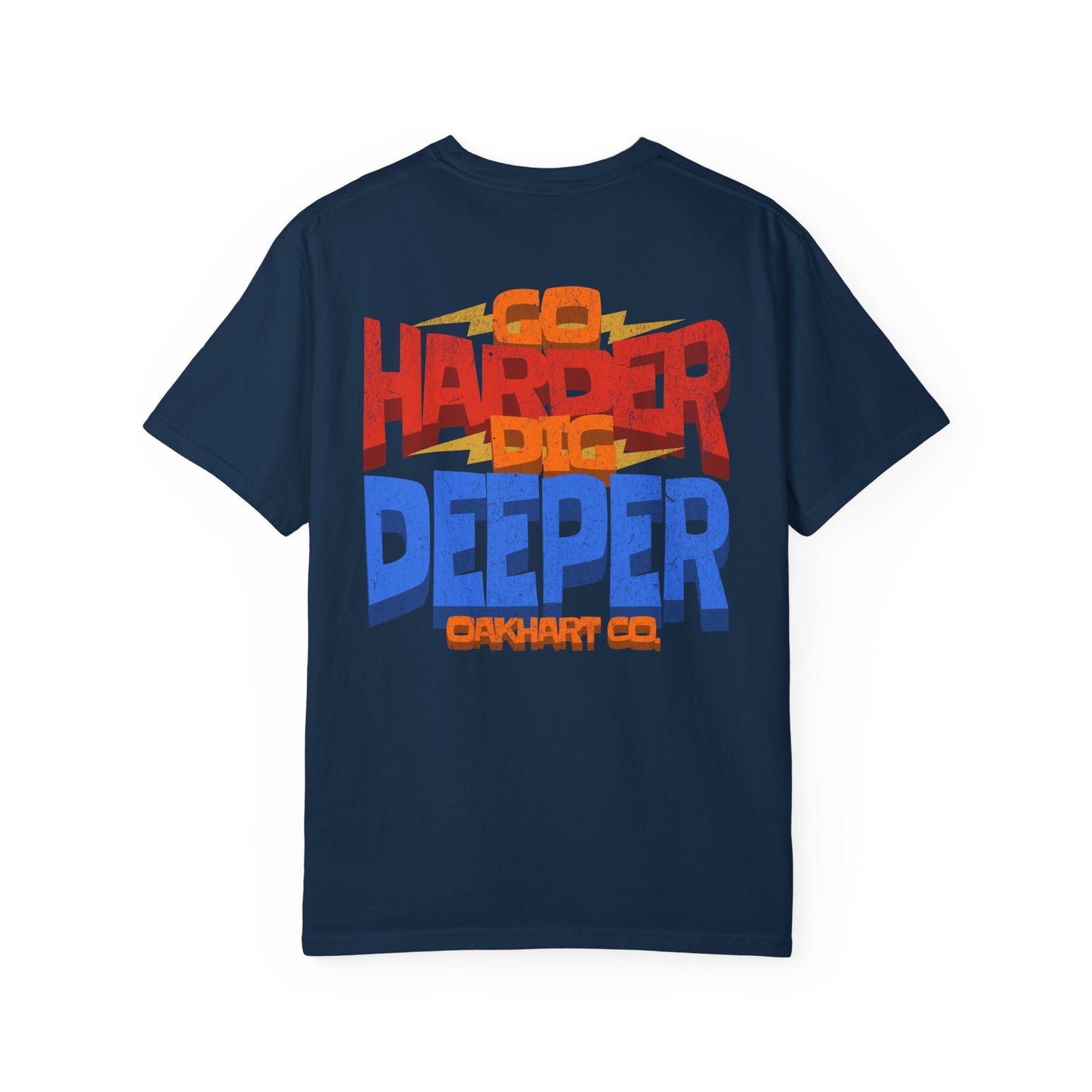 Go Harder, Dig Deeper T-Shirt